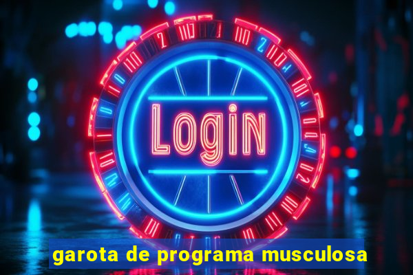 garota de programa musculosa